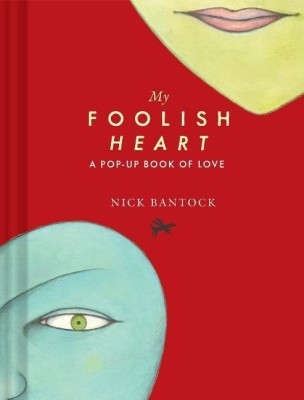 My Foolish Heart: A Pop-Up Book of Love(English, Hardcover, Bantock Nick)