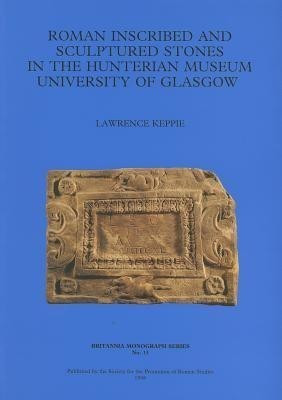 Roman Inscribed and Sculptured Stones in the Hunterian Museum, University of Glasgow(English, Paperback, Keppie Lawrence)