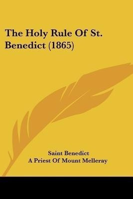 The Holy Rule Of St. Benedict (1865)(English, Paperback, Benedict Saint)