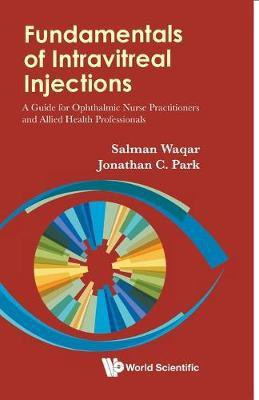 Fundamentals Of Intravitreal Injections: A Guide For Ophthalmic Nurse Practitioners And Allied Health Professionals(English, Paperback, Waqar Salman)