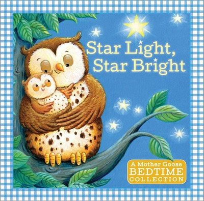 Star Light, Star Bright: A Mother Goose Bedtime Collection(English, Board book, unknown)