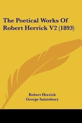 The Poetical Works Of Robert Herrick V2 (1893)(English, Paperback, Herrick Robert)