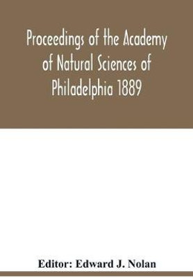 Proceedings of the Academy of Natural Sciences of Philadelphia 1889(English, Paperback, unknown)