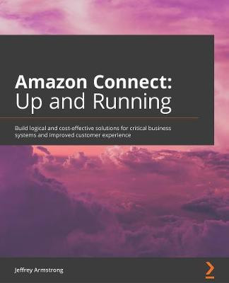 Amazon Connect: Up and Running(English, Paperback, Armstrong Jeff)