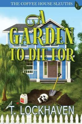 A Garden to Die For (Book 1)(English, Paperback, Lockhaven T)