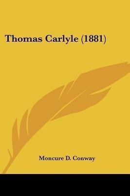 Thomas Carlyle (1881)(English, Paperback, Conway Moncure D)