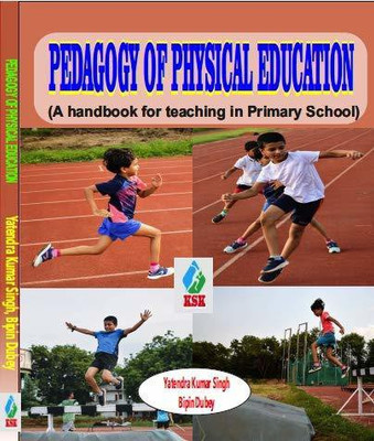 PEDAGOGY OF PHYSICAL EDUCATION (A Handbook for Teaching in Primary School)(Paperback, Yatendra Singh, Bipin Dubey)