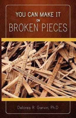 You Can Make It on Broken Pieces(English, Paperback, Garvin Delores R)