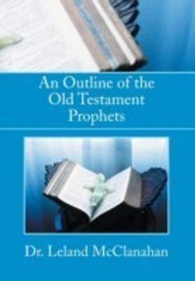 An Outline of the Old Testament Prophets(English, Hardcover, McClanahan Leland Dr)