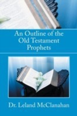 An Outline of the Old Testament Prophets(English, Paperback, McClanahan Leland Dr)