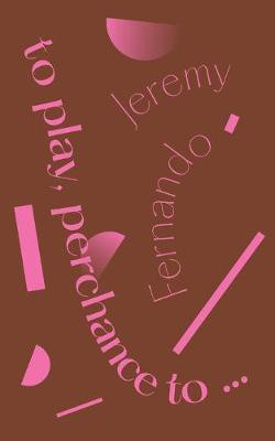 to play, perchance to...(English, Paperback, Fernando Jeremy)