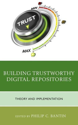 Building Trustworthy Digital Repositories(English, Hardcover, Bantin Philip C.)