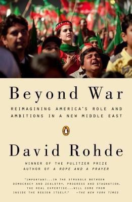 Beyond War  - Reimagining Americas Role and Ambitions in a New Middle East(English, Paperback, Rohde David MR)