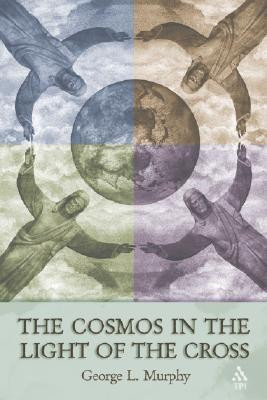 The Cosmos in the Light of the Cross(English, Paperback, Murphy George)