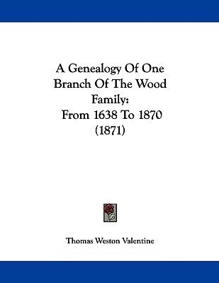 A Genealogy Of One Branch Of The Wood Family(English, Paperback, Valentine Thomas Weston)