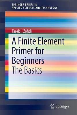 A Finite Element Primer for Beginners(English, Paperback, Zohdi Tarek I.)