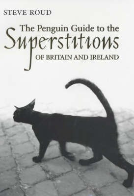 Penguin Guide to the Superstitions of Britain and Ireland(English, Hardcover, Roud Steve)
