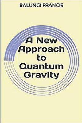 A New Approach to Quantum Gravity(English, Paperback, Francis Balungi)
