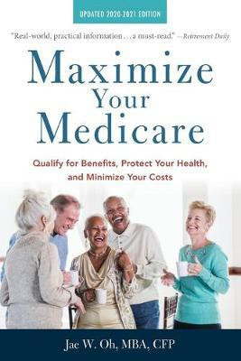 Maximize Your Medicare: 2020-2021 Edition(English, Paperback, Oh Jae)