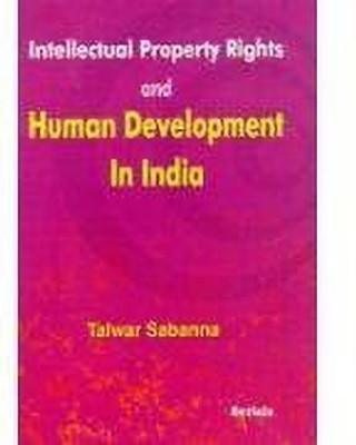 Intellectual Property Rights and Human Development in India 01 Edition(English, Hardcover, Sabanna Talwar)
