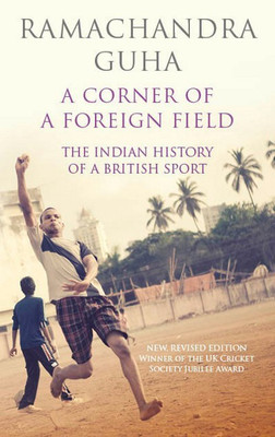 A Corner of a Foreign Field  - The Indian History of a British Sport(English, Electronic book text, Guha Ramachandra)
