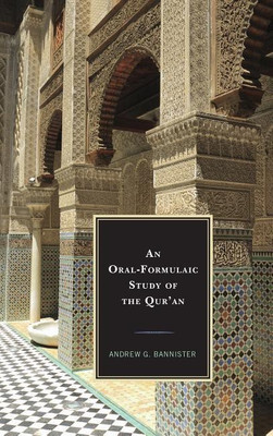 An Oral-Formulaic Study of the Qur'an(English, Paperback, Bannister Andrew G.)