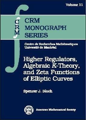 Higher Regulators, Algebraic K-theory and Zeta Functions of Elliptic Curves(English, Hardcover, Bloch Spencer J.)