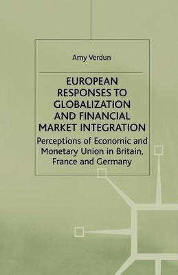 European Responses to Globalization and Financial Market Integration(English, Paperback, Verdun A.)