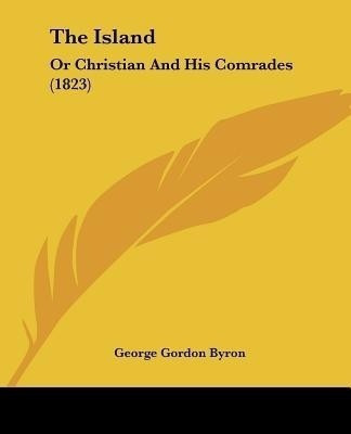 The Island(English, Paperback, Byron George Gordon Lord)