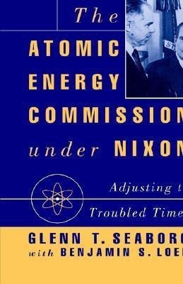 The Atomic Energy Commission under Nixon(English, Hardcover, Seaborg G.)