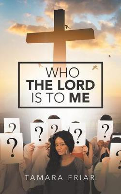 Who the Lord Is to Me(English, Paperback, Friar Tamara)