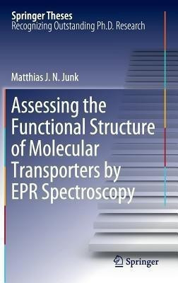 Assessing the Functional Structure of Molecular Transporters by EPR Spectroscopy(English, Hardcover, J.N.Junk Matthias)