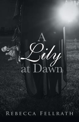 A Lily at Dawn(English, Paperback, Fellrath Rebecca)