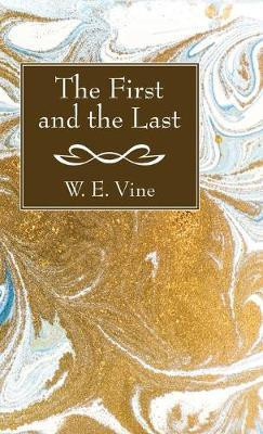 The First and the Last(English, Hardcover, Vine W E)