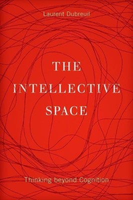 The Intellective Space(English, Hardcover, Dubreuil Laurent)