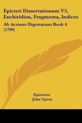 Epicteti Dissertationum V3, Enchiridion, Fragmenta, Indices(Latin, Paperback, Epictetus John Dr)