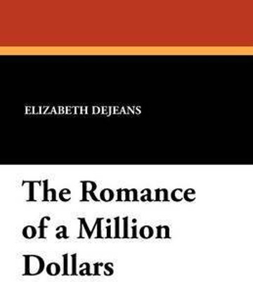 The Romance of a Million Dollars(English, Paperback, Dejeans Elizabeth)