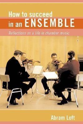 How to Succeed in an Ensemble(English, Hardcover, Loft Abram)