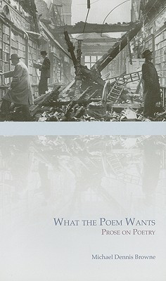 What the Poem Wants(English, Paperback, Browne Michael Dennis)