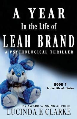 A Year in The Life of Leah Brand(English, Paperback, Clarke Lucinda E)
