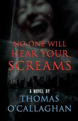 No One Will Hear Your Screams(English, Paperback, O'Callaghan Thomas)