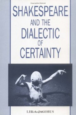 Shakespeare and the Dialectic of Certainty(English, Hardcover, unknown)