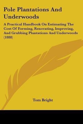 Pole Plantations And Underwoods(English, Paperback, Bright Tom)
