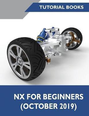 NX for Beginners(English, Paperback, Tutorial Books)