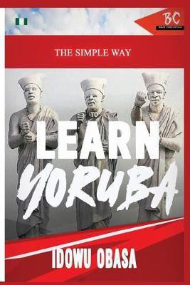 The Simple Way to Learn Yoruba(English, Paperback, Obasa Idowu)