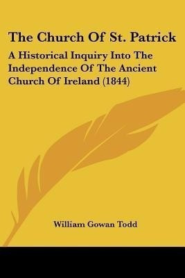 The Church Of St. Patrick(English, Paperback, Todd William Gowan)