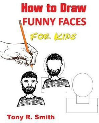 How to Draw Funny Faces for Kids(English, Paperback, Smith Tony R)