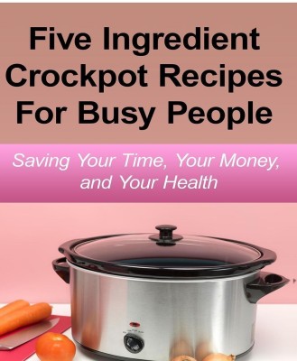 Simple Five Ingredient Crockpot Recipes For Busy People(English, Paperback, Simmons Emily)