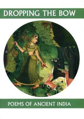 Dropping the Bow: Poems of Ancient India(English, Paperback, unknown)