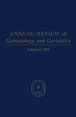 Annual Review Of Gerontology And Geriatrics, Volume 4, 1984(English, Hardcover, unknown)